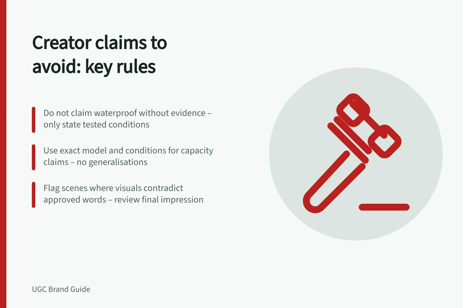 Creator claims to avoid: key rules: Do not claim waterproof without evidence – only state tested conditions; Use exact model and conditions for capacity claims – no generalisations; Flag scenes where visuals contradict approved words – review final impression