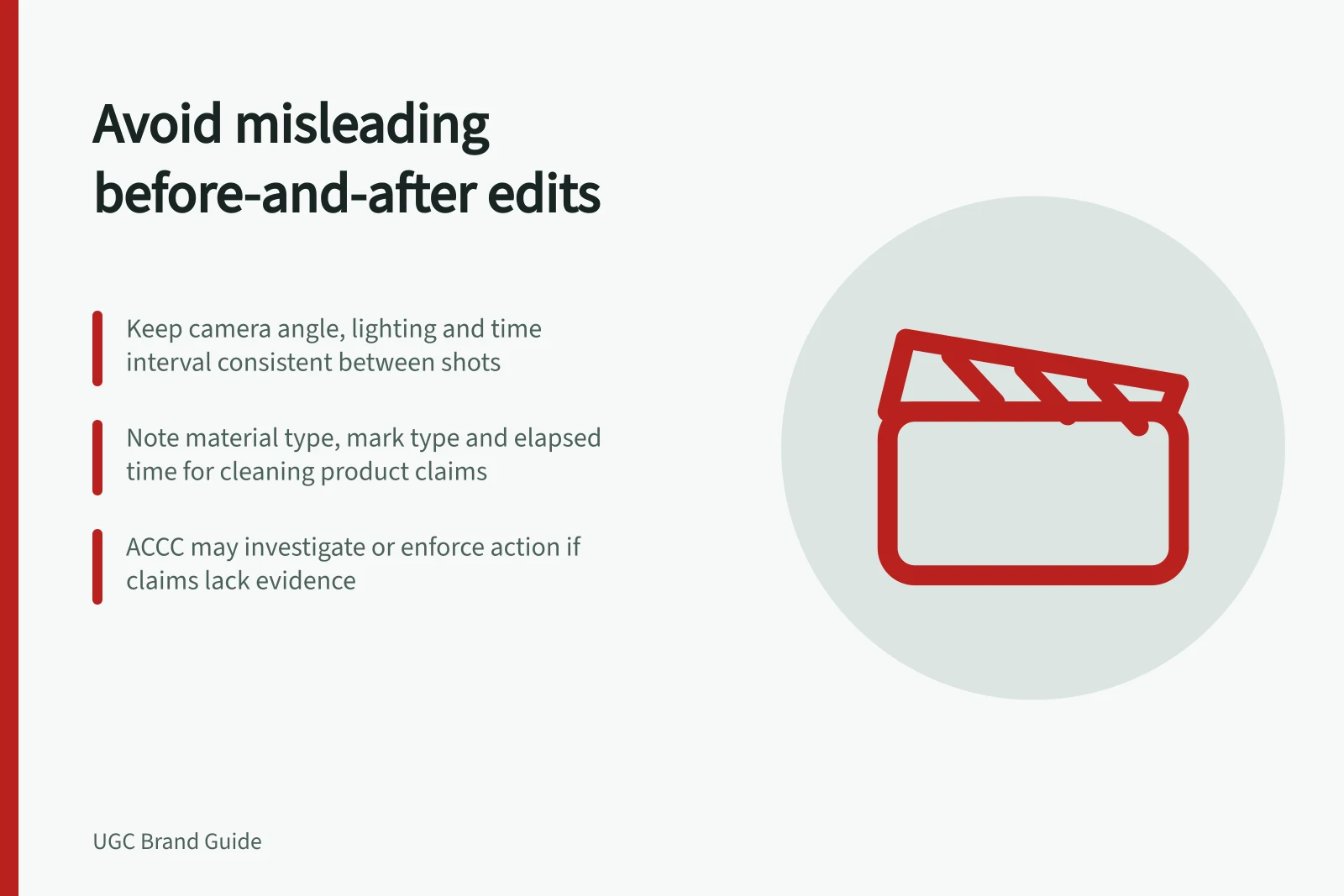 Avoid misleading before-and-after edits: Keep camera angle, lighting and time interval consistent between shots; Note material type, mark type and elapsed time for cleaning product claims; ACCC may investigate or enforce action if claims lack evidence