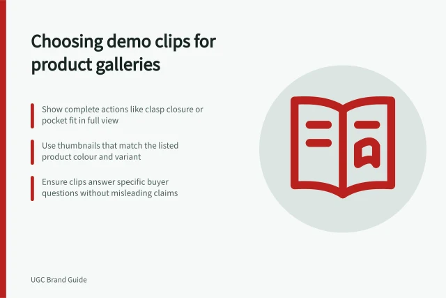 Choosing demo clips for product galleries: Show complete actions like clasp closure or pocket fit in full view; Use thumbnails that match the listed product colour and variant; Ensure clips answer specific buyer questions without misleading claims. Choosing demonstration clips for a product gallery