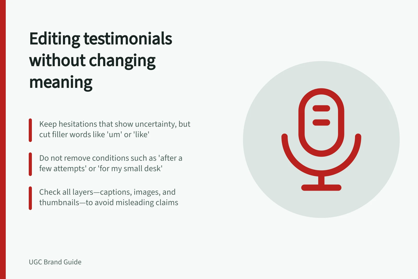 Editing testimonials without changing meaning: Keep hesitations that show uncertainty, but cut filler words like 'um' or 'like'; Do not remove conditions such as 'after a few attempts' or 'for my small desk'; Check all layers—captions, images, and thumbnails—to avoid misleading claims