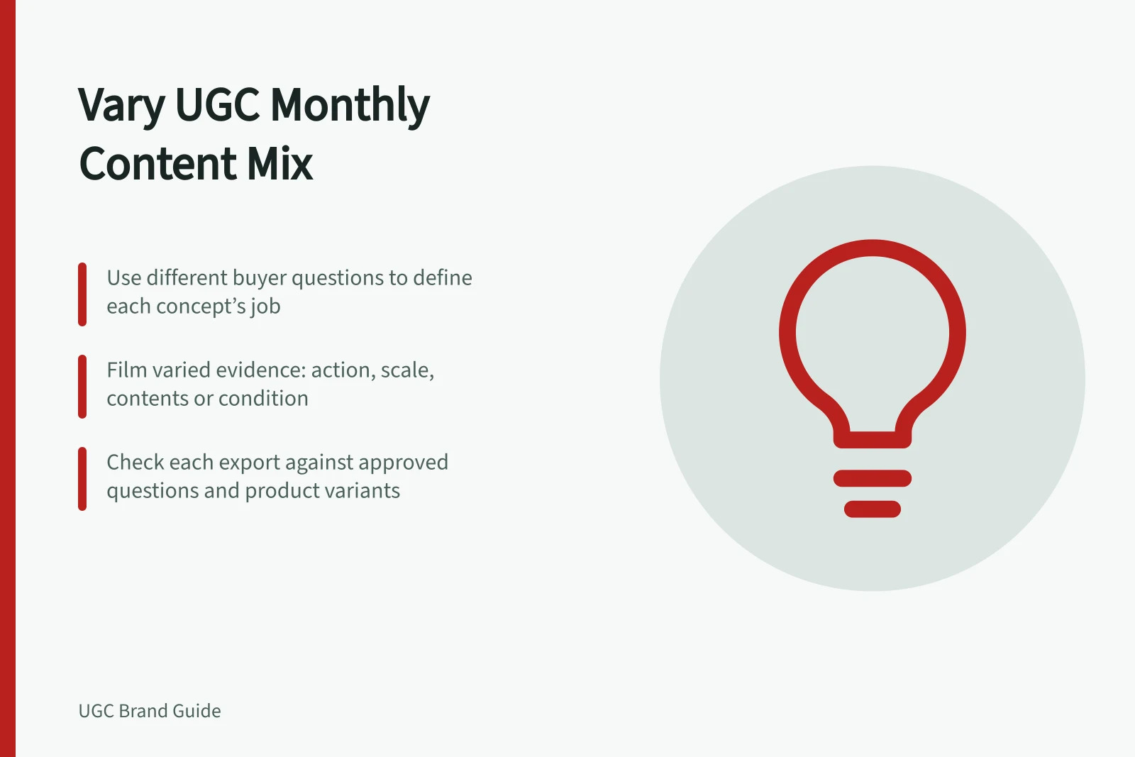 Vary UGC Monthly Content Mix: Use different buyer questions to define each concept’s job; Film varied evidence: action, scale, contents or condition; Check each export against approved questions and product variants