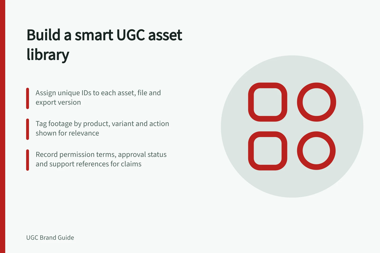 Build a smart UGC asset library: Assign unique IDs to each asset, file and export version; Tag footage by product, variant and action shown for relevance; Record permission terms, approval status and support references for claims
