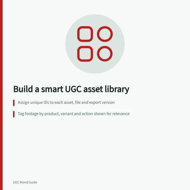 Build a smart UGC asset library: Assign unique IDs to each asset, file and export version; Tag footage by product, variant and action shown for relevance; Record permission terms, approval status and support references for claims. Organising a usable UGC asset library
