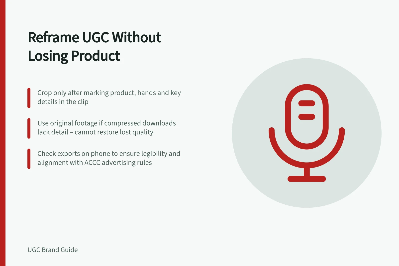 Reframe UGC Without Losing Product: Crop only after marking product, hands and key details in the clip; Use original footage if compressed downloads lack detail – cannot restore lost quality; Check exports on phone to ensure legibility and alignment with ACCC advertising rules