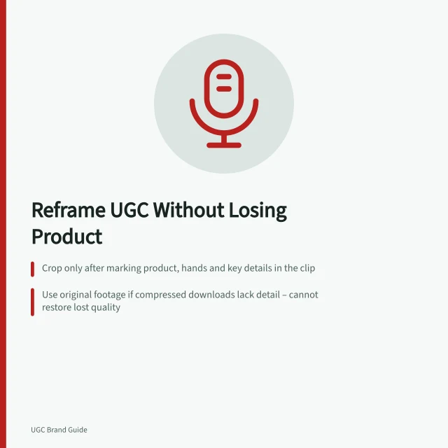 Reframe UGC Without Losing Product: Crop only after marking product, hands and key details in the clip; Use original footage if compressed downloads lack detail – cannot restore lost quality; Check exports on phone to ensure legibility and alignment with ACCC advertising rules. Reframing vertical UGC without cutting off the product