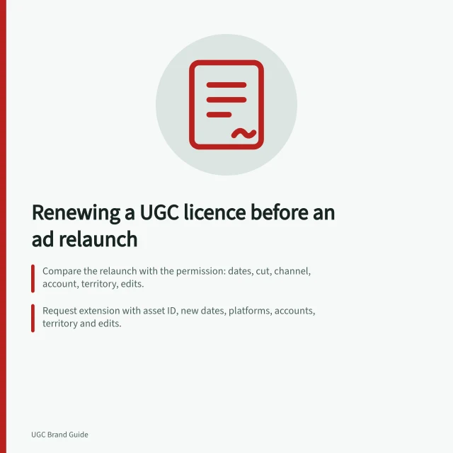 Renewing a UGC licence before an ad relaunch: Compare the relaunch with the permission: dates, cut, channel, account, territory, edits.; Request extension with asset ID, new dates, platforms, accounts, territory and edits.; Check TikTok Spark Ads authorisation separately; code duration can be customised. Renewing a UGC licence before an ad is relaunched