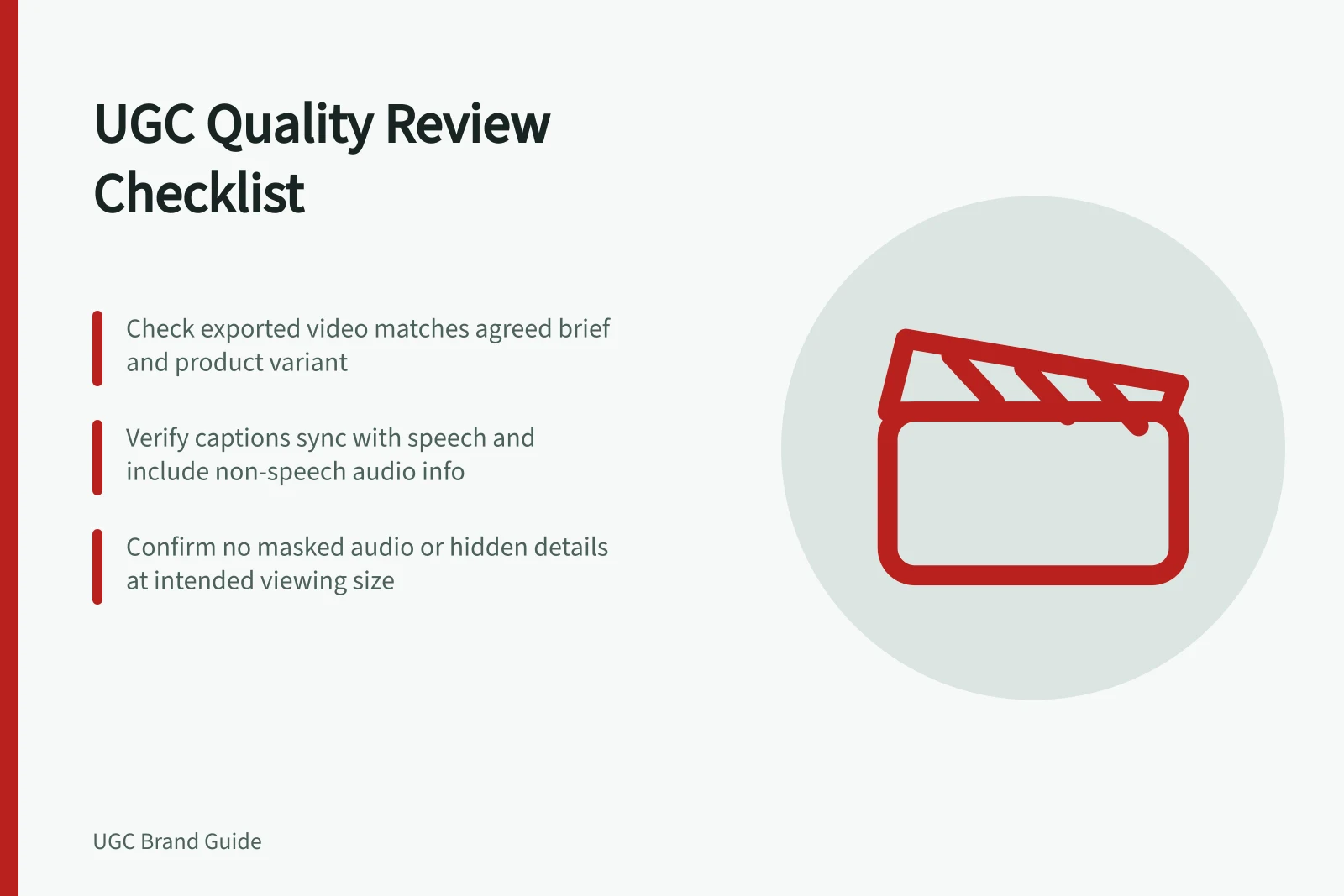 UGC Quality Review Checklist: Check exported video matches agreed brief and product variant; Verify captions sync with speech and include non-speech audio info; Confirm no masked audio or hidden details at intended viewing size