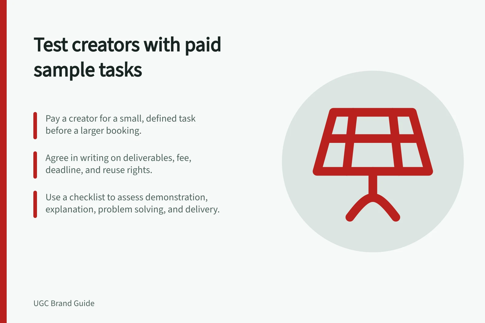 Test creators with paid sample tasks: Pay a creator for a small, defined task before a larger booking.; Agree in writing on deliverables, fee, deadline, and reuse rights.; Use a checklist to assess demonstration, explanation, problem solving, and delivery.