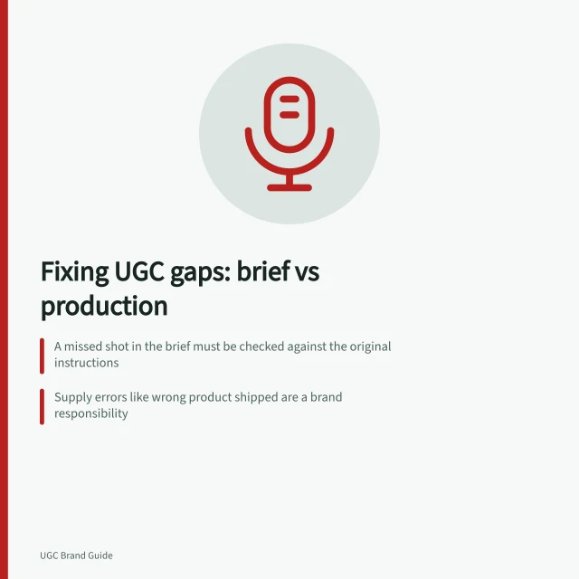 Fixing UGC gaps: brief vs production: A missed shot in the brief must be checked against the original instructions; Supply errors like wrong product shipped are a brand responsibility; Ambiguous briefs require clear clarification before filming. Separating a brief error from a creator production error