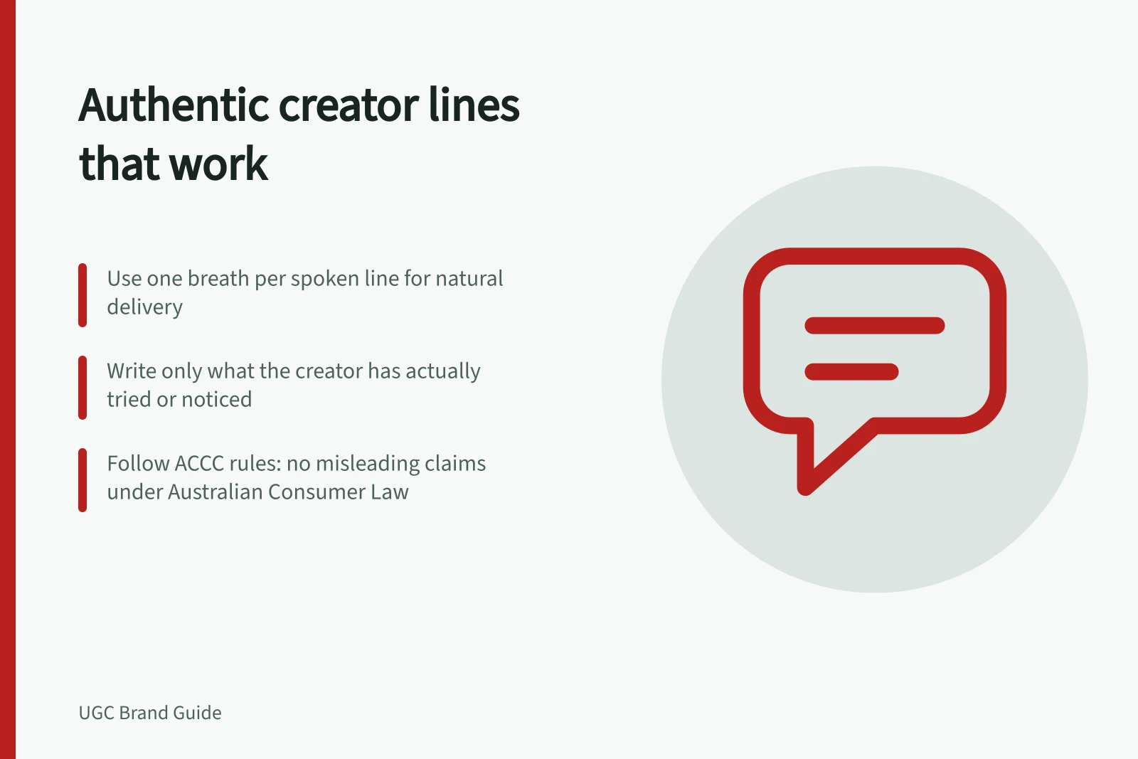 Authentic creator lines that work: Use one breath per spoken line for natural delivery; Write only what the creator has actually tried or noticed; Follow ACCC rules: no misleading claims under Australian Consumer Law